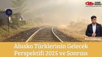 Ahıska Türklerinin Gelecek Perspektifi 2025 ve Sonrası…